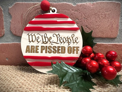 WE THE PEOPLE Are Pissed Off Ornament or Gift