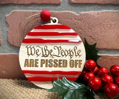 WE THE PEOPLE Are Pissed Off Ornament or Gift